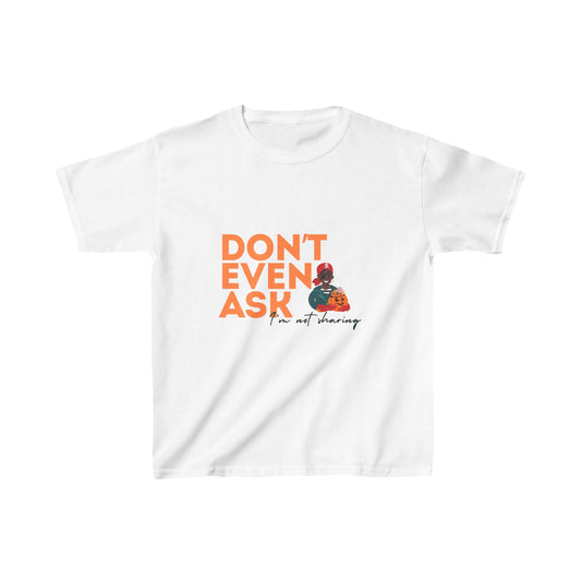 Dont even ask I'm not sharing Kids Heavy Cotton™ Tee